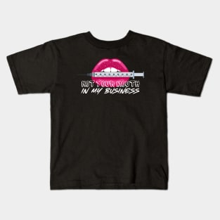 Not Your Mouth in my Business Injection Graphic Effect Kids T-Shirt